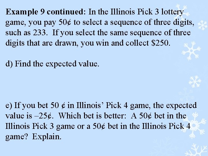 Example 9 continued: In the Illinois Pick 3 lottery game, you pay 50¢ to