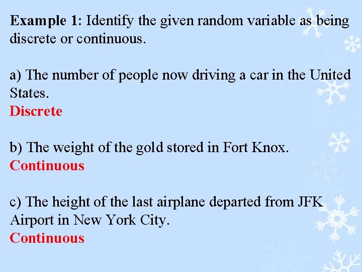 Example 1: Identify the given random variable as being discrete or continuous. a) The