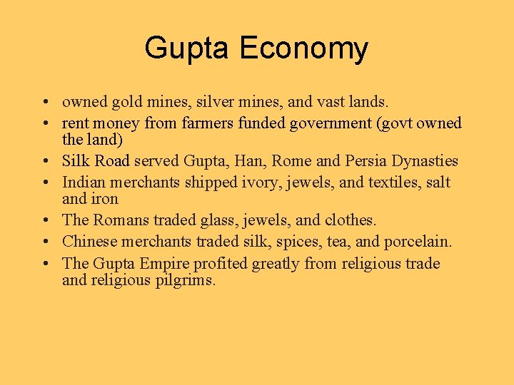 Gupta Economy • owned gold mines, silver mines, and vast lands. • rent money