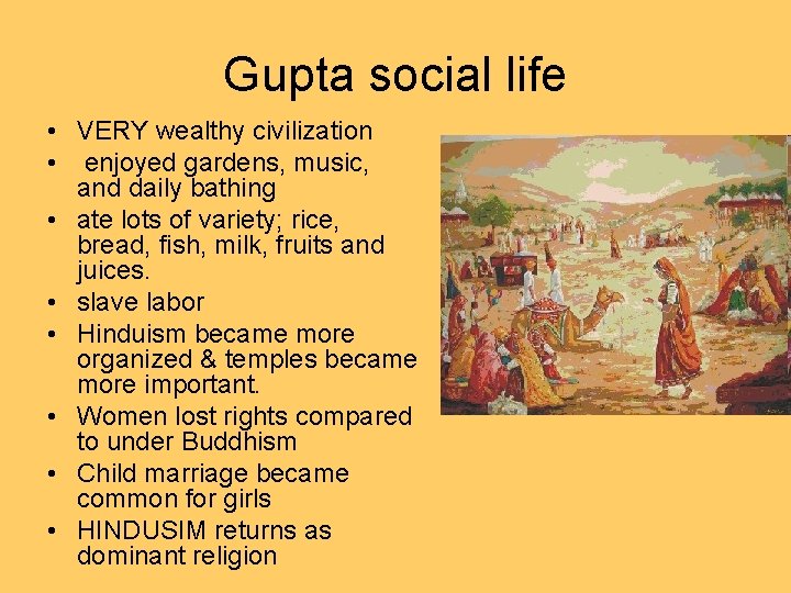 Gupta social life • VERY wealthy civilization • enjoyed gardens, music, and daily bathing