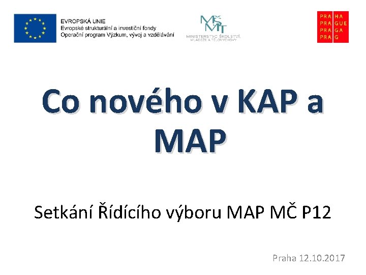 Co nového v KAP a MAP Setkání Řídícího výboru MAP MČ P 12 Praha