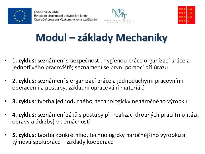 Modul – základy Mechaniky • 1. cyklus: seznámení s bezpečností, hygienou práce organizací práce