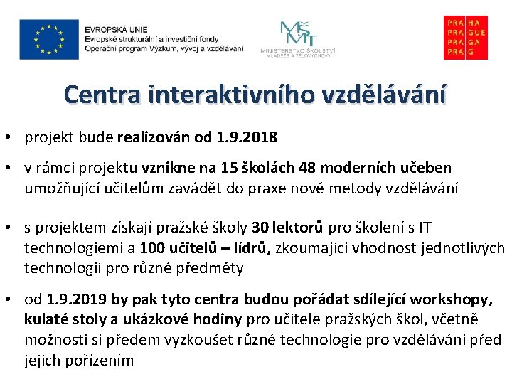 Centra interaktivního vzdělávání • projekt bude realizován od 1. 9. 2018 • v rámci