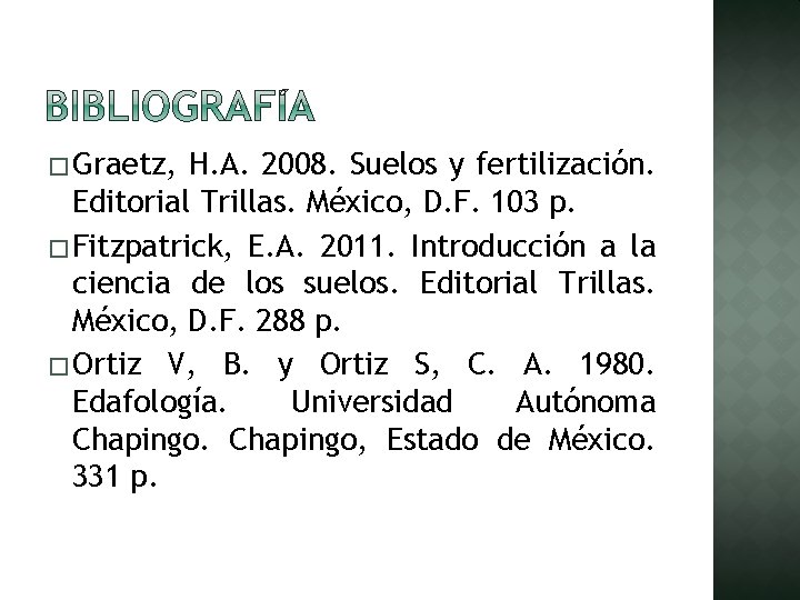 � Graetz, H. A. 2008. Suelos y fertilización. Editorial Trillas. México, D. F. 103