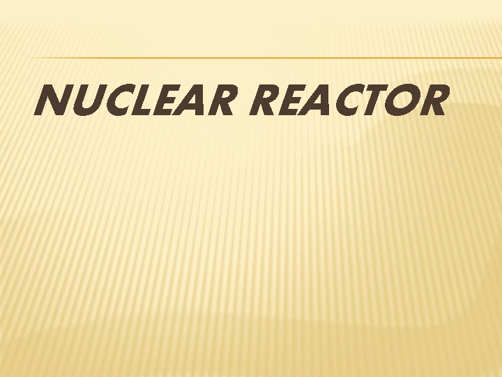 NUCLEAR REACTOR 