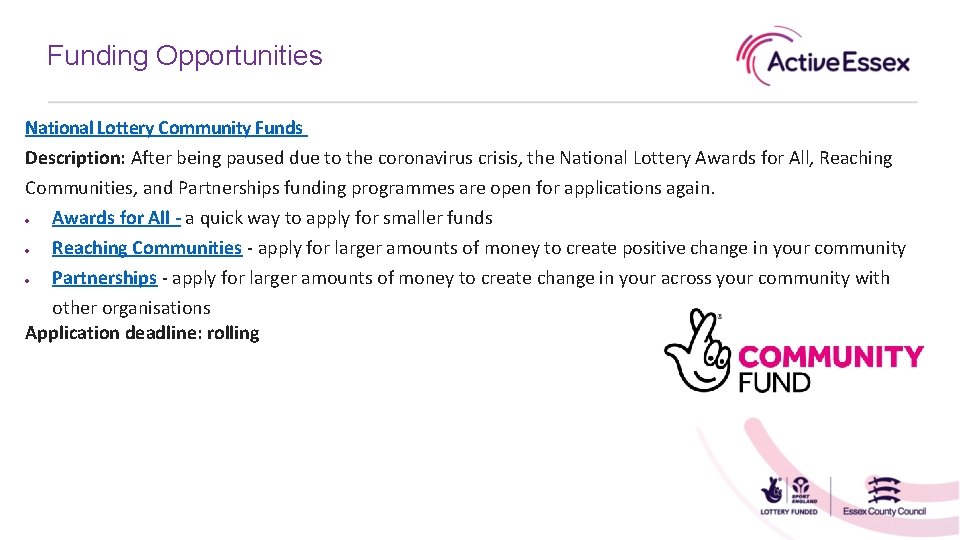 Funding Opportunities National Lottery Community Funds Description: After being paused due to the coronavirus