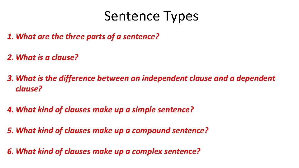 Sentence Types 1. What are three parts of a sentence? 2. What is a