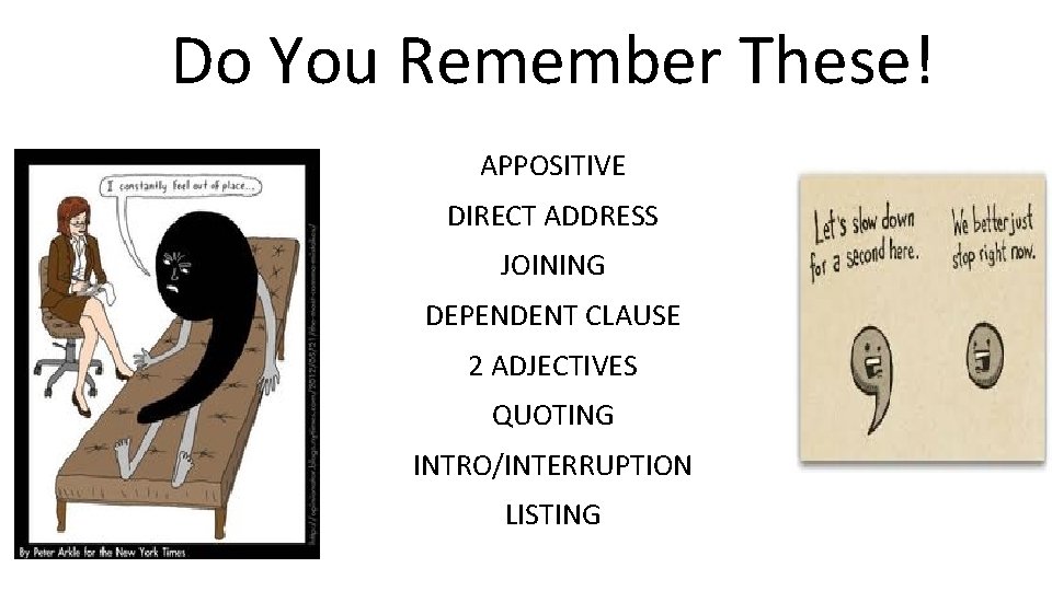 Do You Remember These! APPOSITIVE DIRECT ADDRESS JOINING DEPENDENT CLAUSE 2 ADJECTIVES QUOTING INTRO/INTERRUPTION