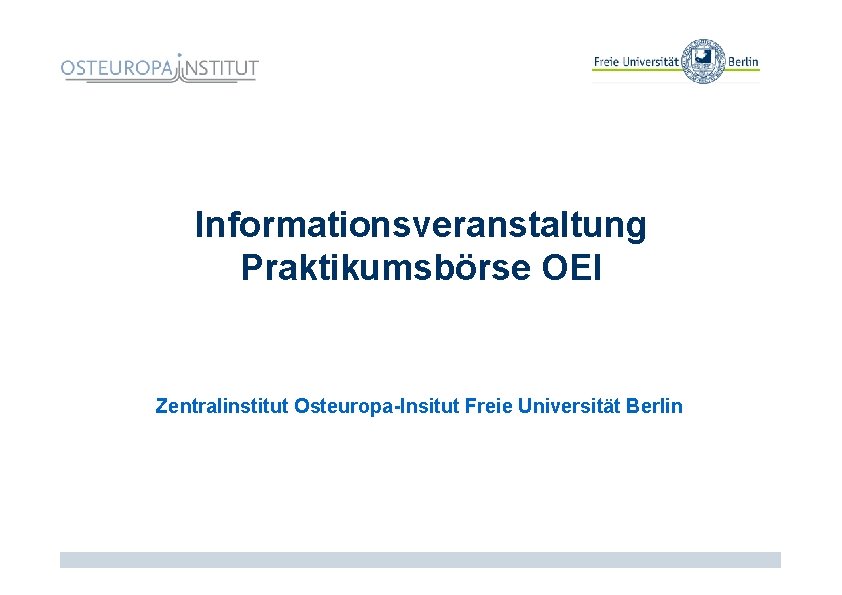 Informationsveranstaltung Praktikumsbörse OEI Zentralinstitut Osteuropa-Insitut Freie Universität Berlin 