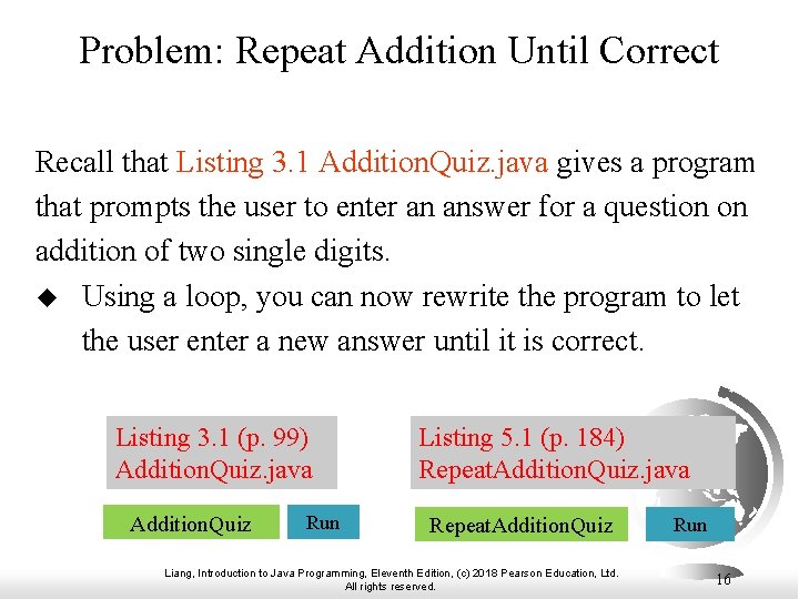 Problem: Repeat Addition Until Correct Recall that Listing 3. 1 Addition. Quiz. java gives