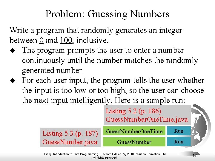 Problem: Guessing Numbers Write a program that randomly generates an integer between 0 and