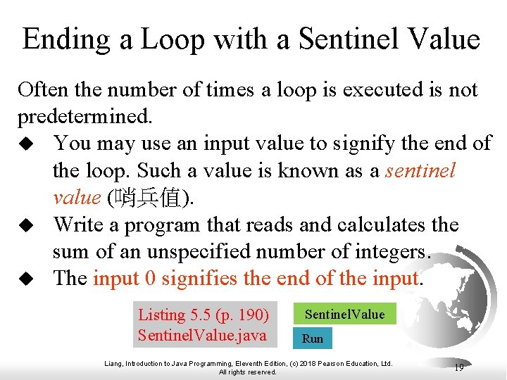 Ending a Loop with a Sentinel Value Often the number of times a loop