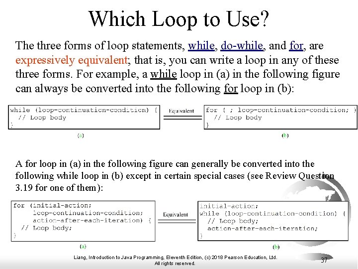 Which Loop to Use? The three forms of loop statements, while, do-while, and for,