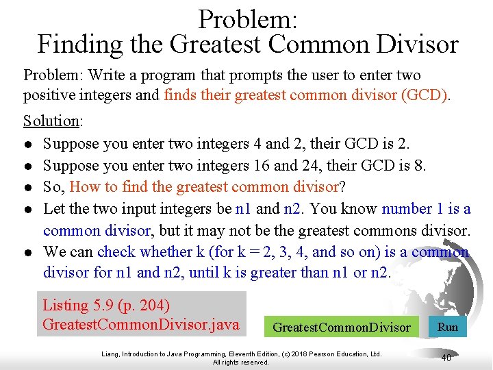 Problem: Finding the Greatest Common Divisor Problem: Write a program that prompts the user