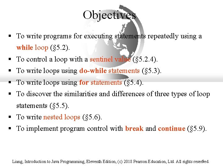 Objectives § To write programs for executing statements repeatedly using a while loop (§