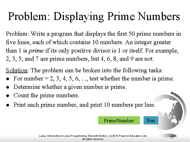 Problem: Displaying Prime Numbers Problem: Write a program that displays the first 50 prime
