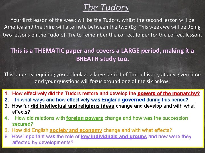 The Tudors Your first lesson of the week will be the Tudors, whilst the