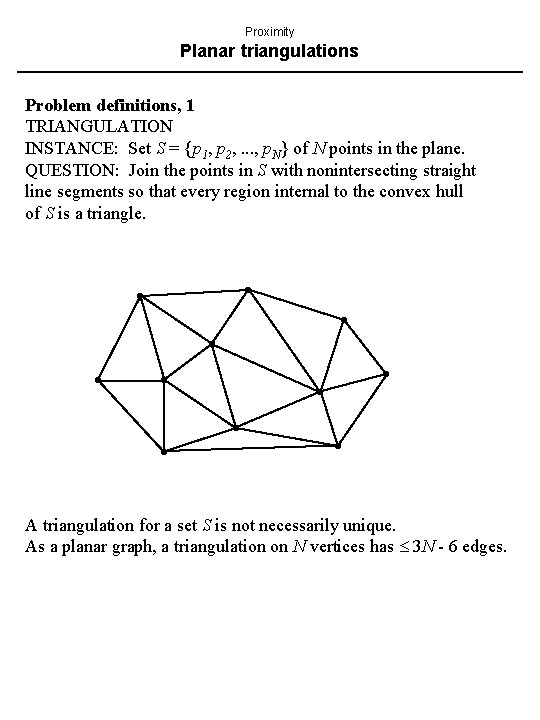 Proximity Planar triangulations Problem definitions, 1 TRIANGULATION INSTANCE: Set S = {p 1, p