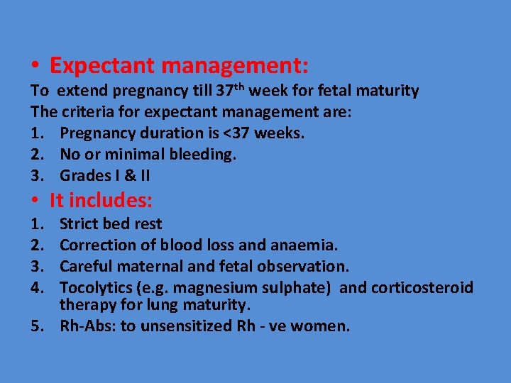  • Expectant management: To extend pregnancy till 37 th week for fetal maturity