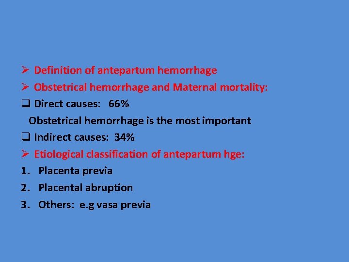 Ø Definition of antepartum hemorrhage Ø Obstetrical hemorrhage and Maternal mortality: q Direct causes: