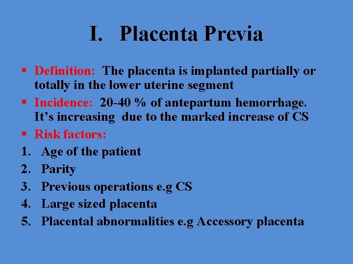 I. Placenta Previa § Definition: The placenta is implanted partially or totally in the
