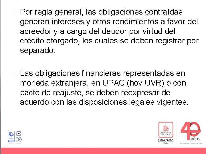 � Por regla general, las obligaciones contraídas generan intereses y otros rendimientos a favor