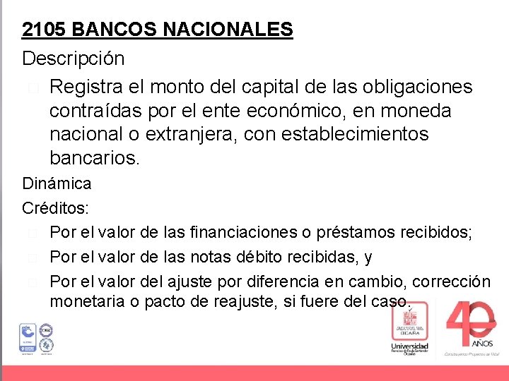 2105 BANCOS NACIONALES Descripción � Registra el monto del capital de las obligaciones contraídas