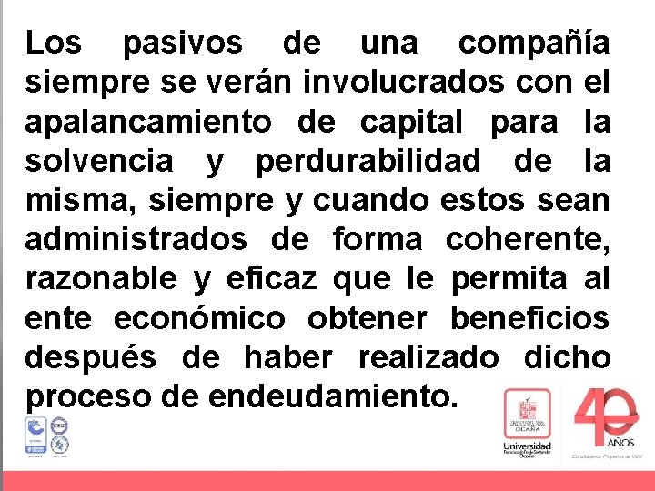 Los pasivos de una compañía siempre se verán involucrados con el apalancamiento de capital