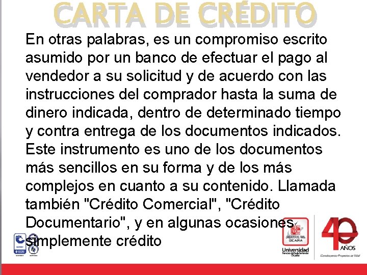 CARTA DE CRÉDITO En otras palabras, es un compromiso escrito asumido por un banco