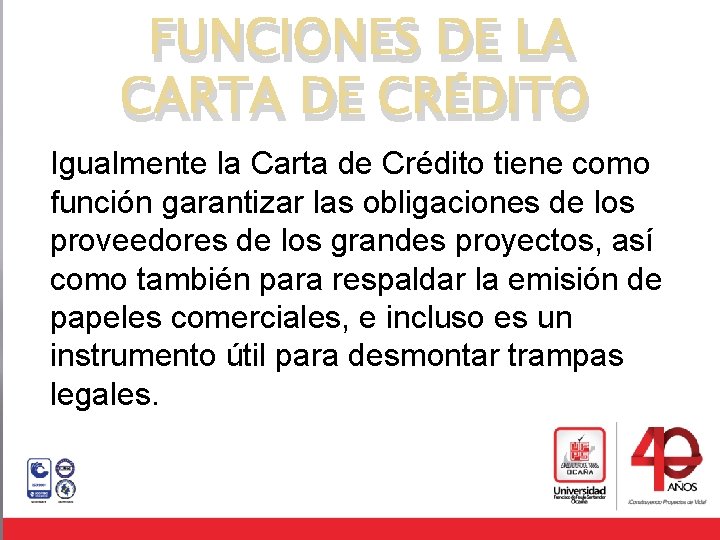 FUNCIONES DE LA CARTA DE CRÉDITO Igualmente la Carta de Crédito tiene como función