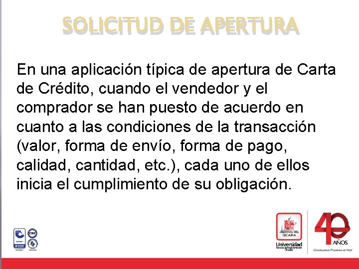 SOLICITUD DE APERTURA En una aplicación típica de apertura de Carta de Crédito, cuando