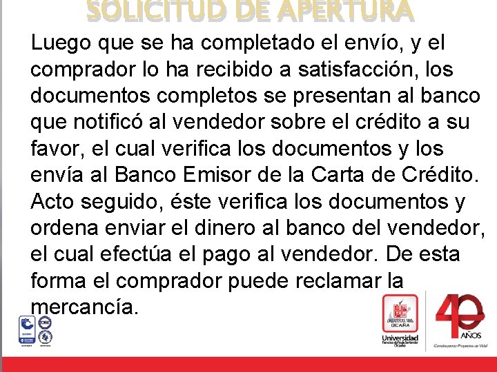 SOLICITUD DE APERTURA Luego que se ha completado el envío, y el comprador lo