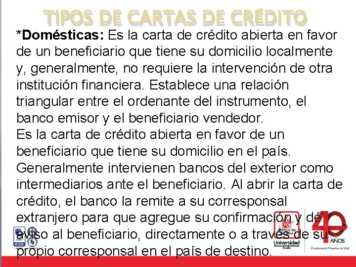 TIPOS DE CARTAS DE CRÉDITO *Domésticas: Es la carta de crédito abierta en favor