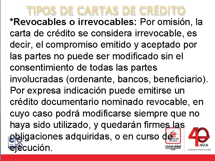 TIPOS DE CARTAS DE CRÉDITO *Revocables o irrevocables: Por omisión, la carta de crédito