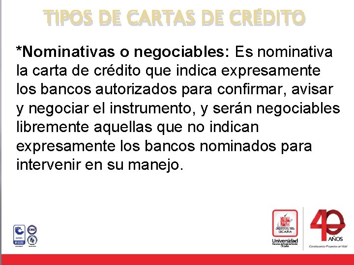 TIPOS DE CARTAS DE CRÉDITO *Nominativas o negociables: Es nominativa la carta de crédito
