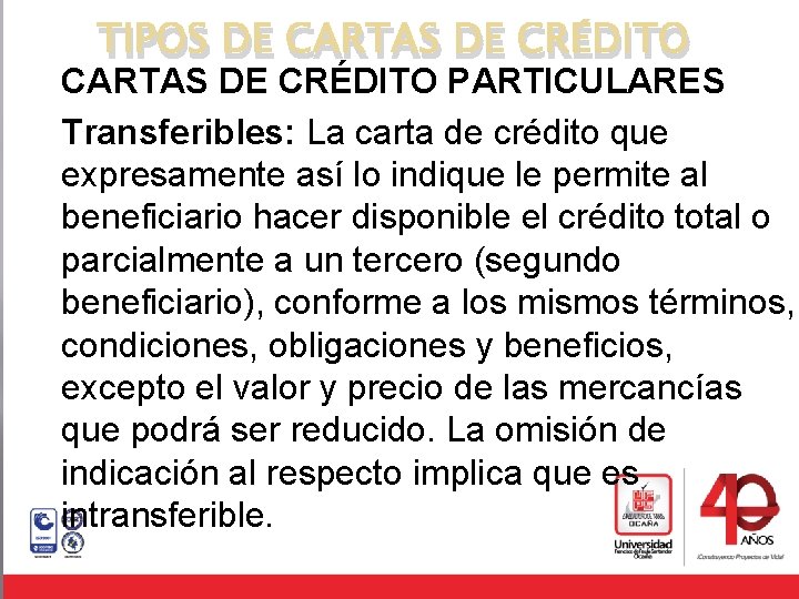 TIPOS DE CARTAS DE CRÉDITO PARTICULARES Transferibles: La carta de crédito que expresamente así