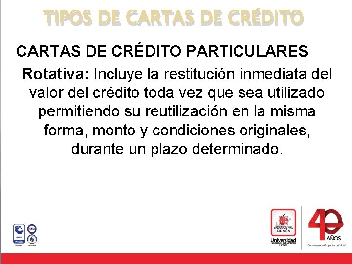 TIPOS DE CARTAS DE CRÉDITO PARTICULARES Rotativa: Incluye la restitución inmediata del valor del