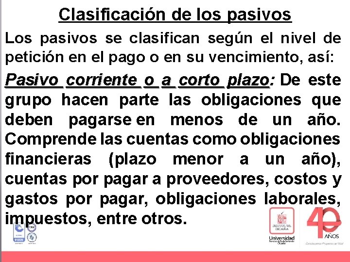 Clasificación de los pasivos Los pasivos se clasifican según el nivel de petición en