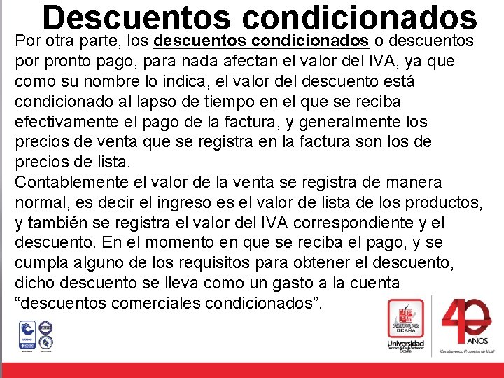 Descuentos condicionados Por otra parte, los descuentos o descuentos Can Vr. %condicionados IVA Total