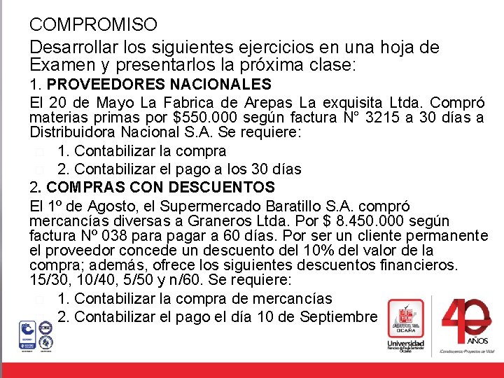 COMPROMISO Desarrollar los siguientes ejercicios en una hoja de Examen y presentarlos la próxima