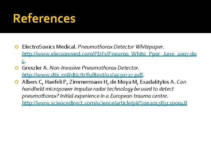 References Electro. Sonics Medical. Pneumothorax Detector Whitepaper. http: //www. elecsonmed. com/PDFs/Pneumo_White_Pper_June_2007. do c. Greszler