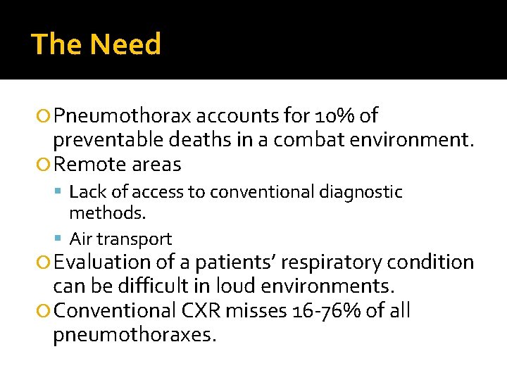 The Need Pneumothorax accounts for 10% of preventable deaths in a combat environment. Remote