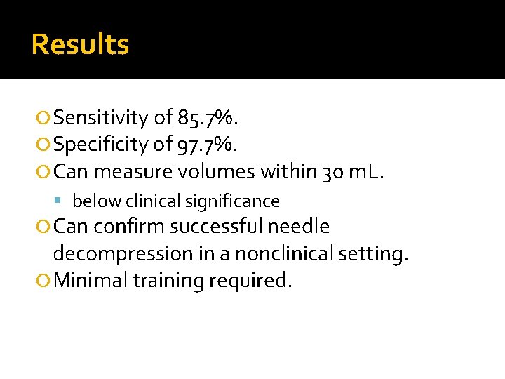 Results Sensitivity of 85. 7%. Specificity of 97. 7%. Can measure volumes within 30