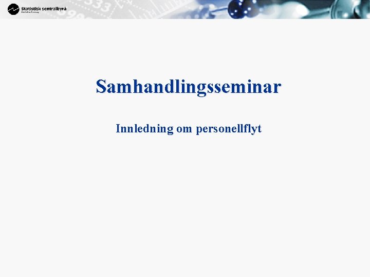 1 Samhandlingsseminar Innledning om personellflyt 