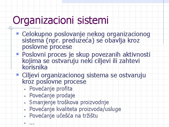 Organizacioni sistemi § Celokupno poslovanje nekog organizacionog sistema (npr. preduzeća) se obavlja kroz poslovne