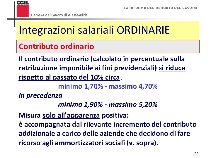 LA RIFORMA DEL MERCATO DEL LAVORO Camera del Lavoro di Alessandria Integrazioni salariali ORDINARIE