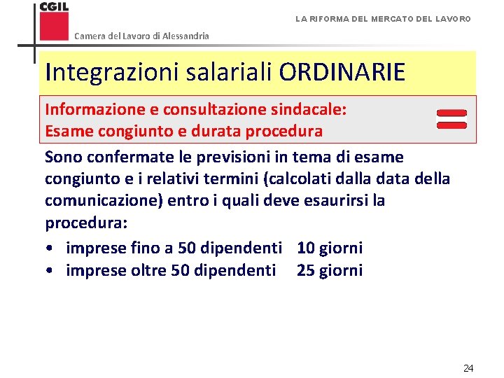 LA RIFORMA DEL MERCATO DEL LAVORO Camera del Lavoro di Alessandria Integrazioni salariali ORDINARIE