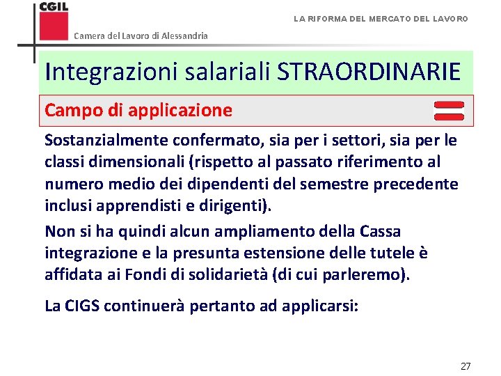 LA RIFORMA DEL MERCATO DEL LAVORO Camera del Lavoro di Alessandria Integrazioni salariali STRAORDINARIE