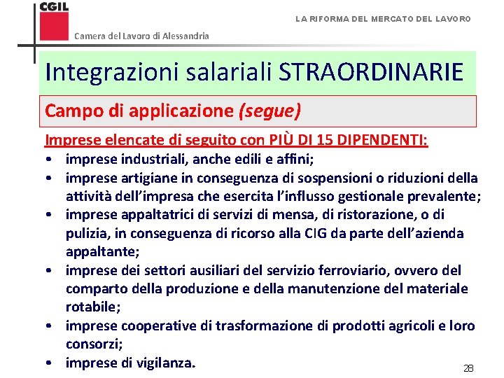 LA RIFORMA DEL MERCATO DEL LAVORO Camera del Lavoro di Alessandria Integrazioni salariali STRAORDINARIE