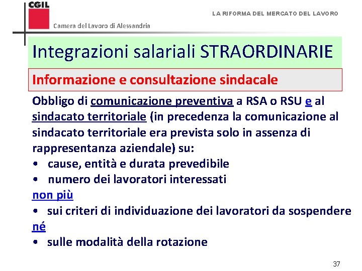 LA RIFORMA DEL MERCATO DEL LAVORO Camera del Lavoro di Alessandria Integrazioni salariali STRAORDINARIE